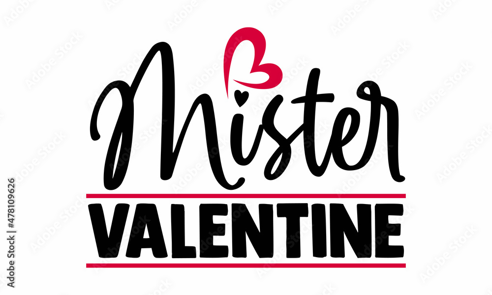 Mister valentine- Valentines Day t-shirt design, Hand drawn lettering phrase, Calligraphy t-shirt design, Handwritten vector sign, SVG, EPS 10