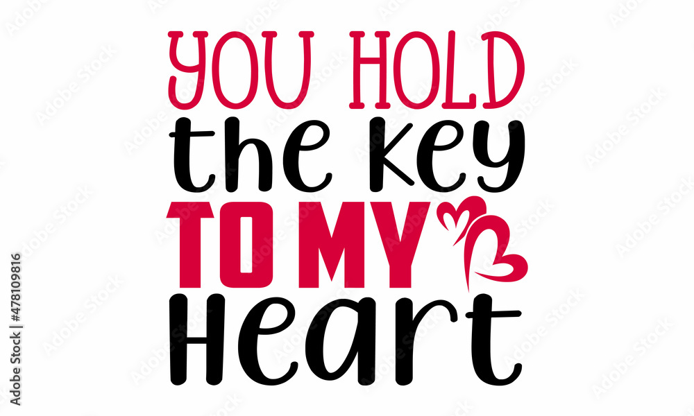 You hold the key to my heart- Valentines Day t-shirt design, Hand drawn lettering phrase, Calligraphy t-shirt design, Handwritten vector sign, SVG, EPS 10