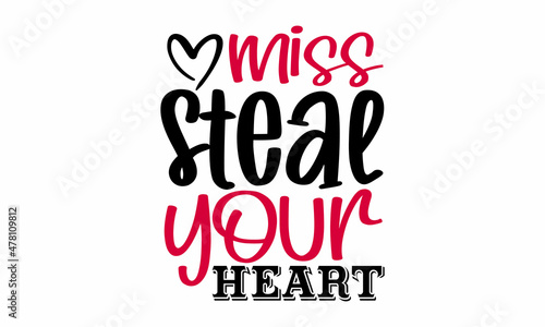 Miss steal your heart- Valentines Day t-shirt design, Hand drawn lettering phrase, Calligraphy t-shirt design, Handwritten vector sign, SVG, EPS 10 © ExclusiveDesign