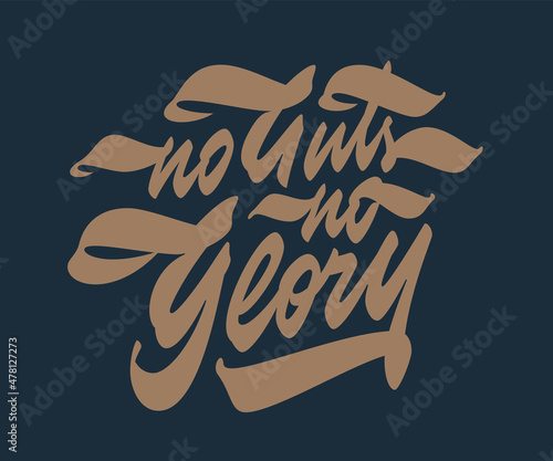 No Guts No Glory t shirt hand lettering quote. Handwritten typography poster wall art print apparel graphics. Original lettering. Courage taking a risk, goal, success concept idea