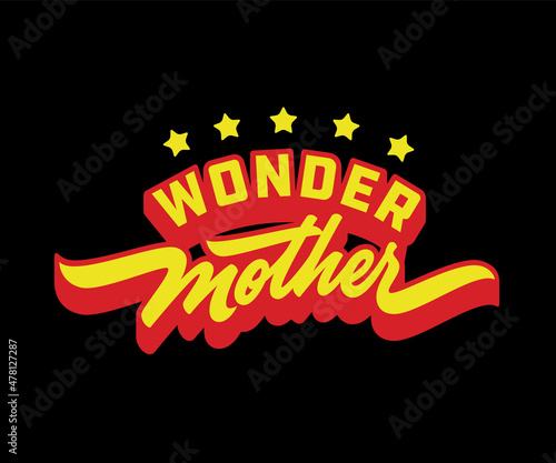 Wonder Mother Funny T shirt apparel bag mug phone case print. Super hero mom typographic poster design. Gift souvenir idea.