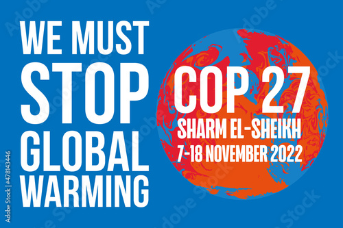 We Must Stop Global Warming at COP 27 - Sharm El-Sheikh, Egypt, 7-18 November 2022 - International climate summit vector illustration