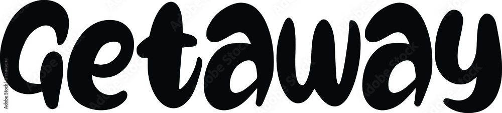 Getaway Bold Typographic Text Phrase Getaway Bold Typographic Text Phrase