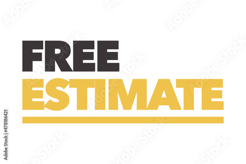 Modern, simple, bold typographic design of a saying "Free Estimate" in yellow and black colors. Cool, urban, trendy and vibrant graphic vector art