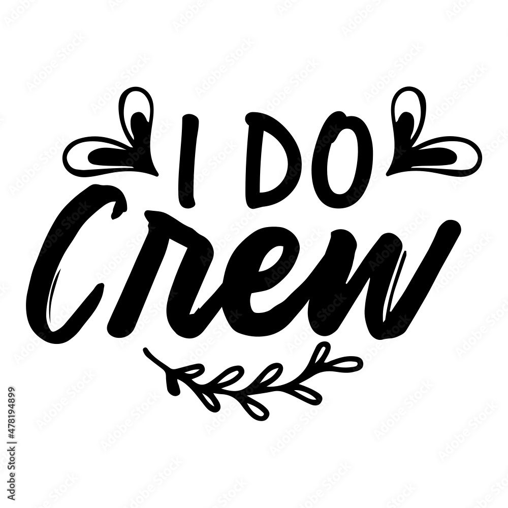 I Do Crew svg I Do Crew svg