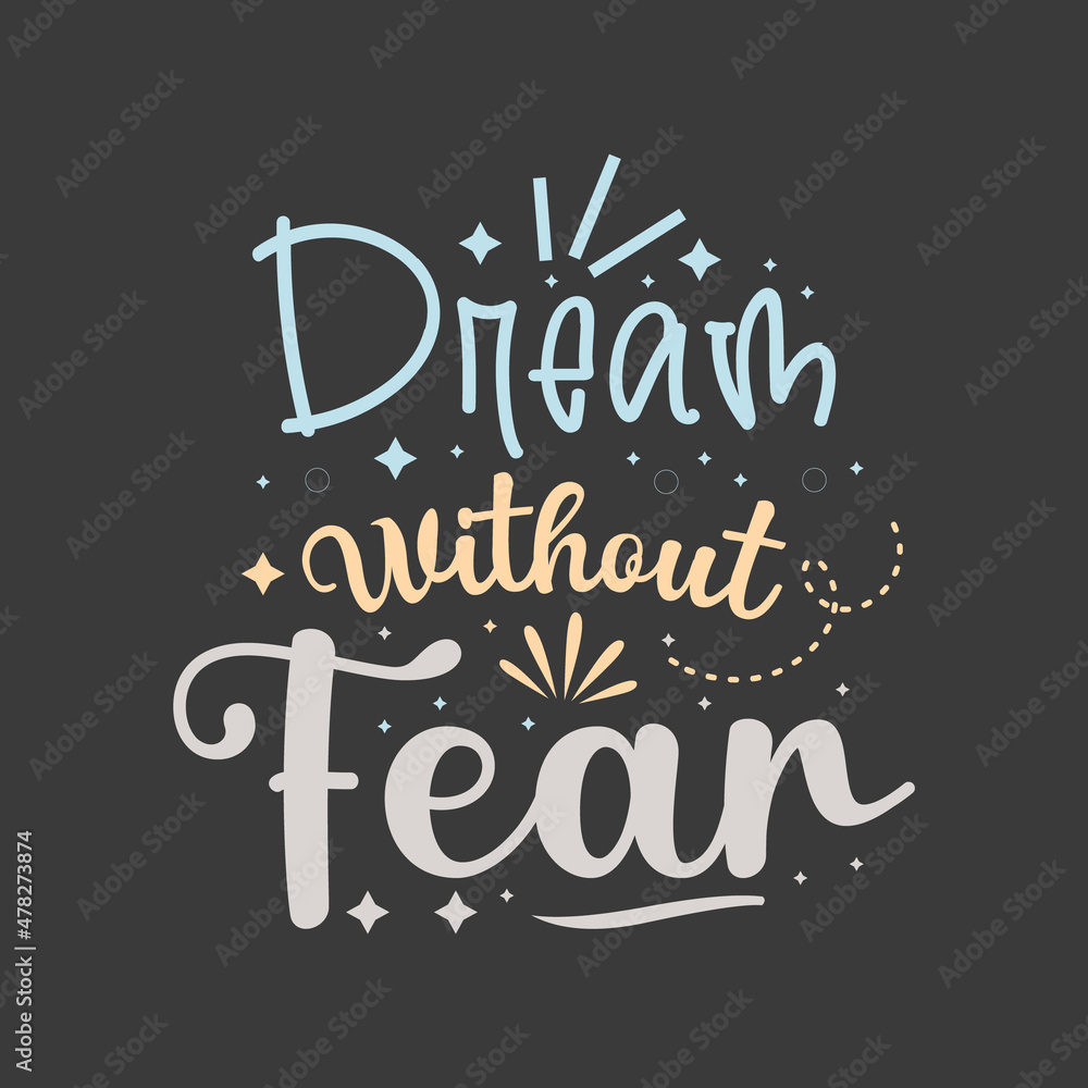 Dream without fear typography for t shirt design template