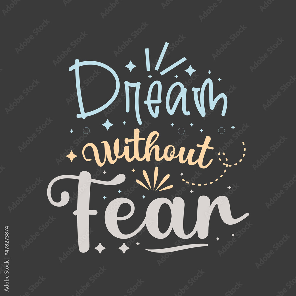 Dream without fear typography for t shirt design template Dream without fear typography for t shirt design template