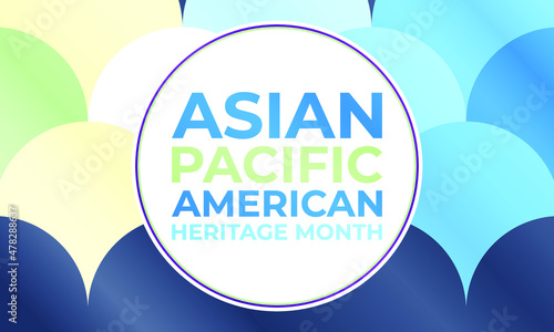 May is Asian Pacific American Heritage Month (APAHM), celebrating the achievements and contributions of Asian Americans and Pacific Islanders in the United States. Poster, banner concept. EPS 10.