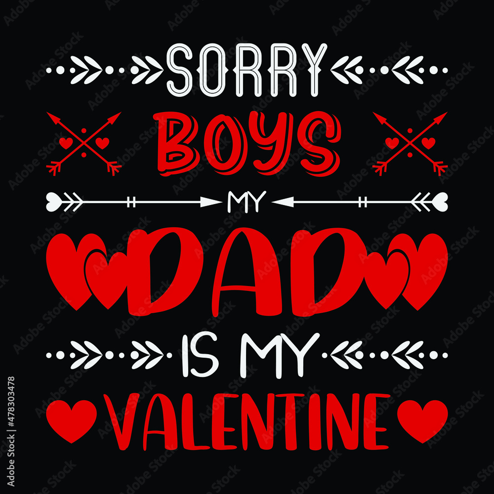 Sorry Boys My DAD is my Valentine design files for t-shirt, mug, and Hoodies Sorry Boys My DAD is my Valentine design files for t-shirt, mug, and Hoodies