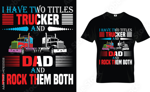 I have two titles....Trucker t-shirt design