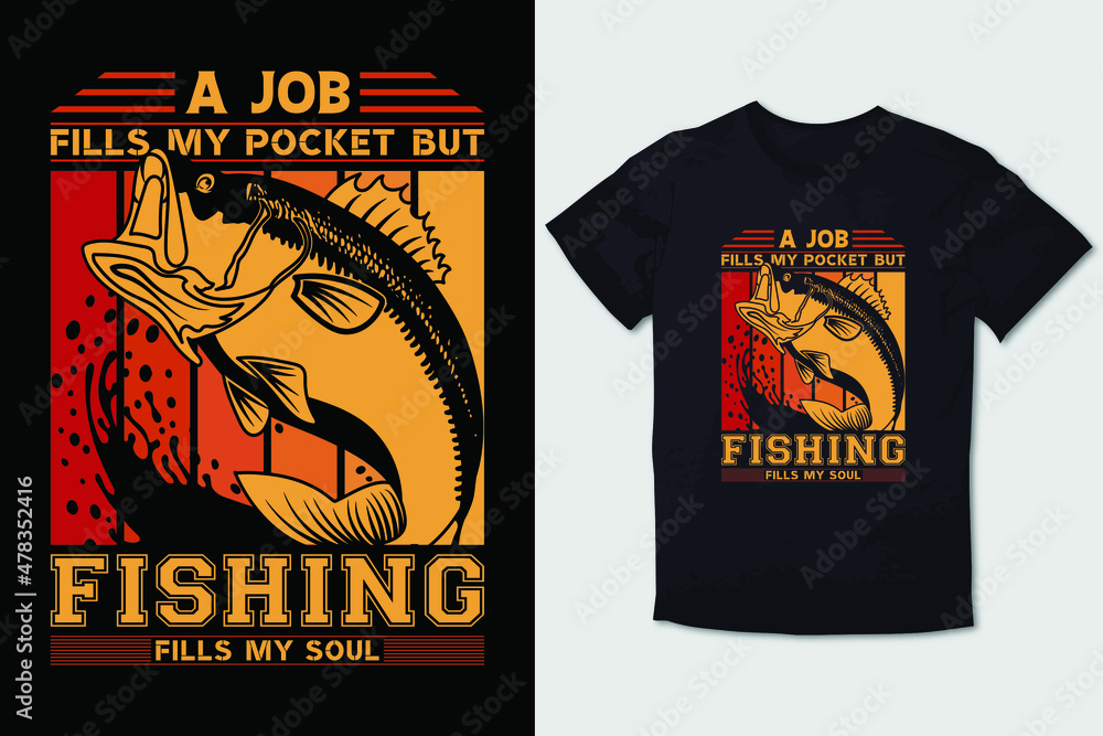 FISHING T-SHIRT A JOB FILLS MY POCKET BUT FISHING FILLS MY SOUL
