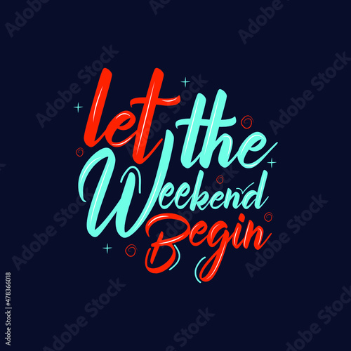 Let the weekend begin typography Premium Vector