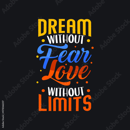 Dream without fear love without limits typography Premium Vector