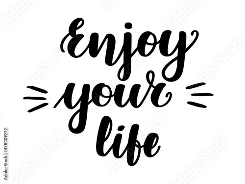 Enjoy your life. Handwritten lettering on white background. illustration