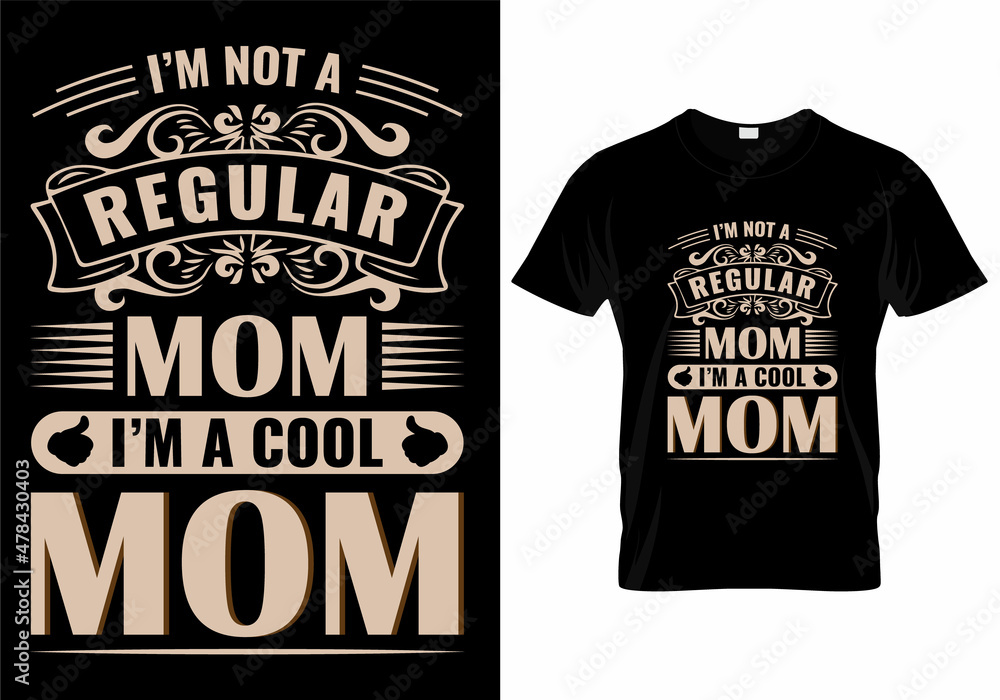 I'm Not a Regular Mom I'm a Cool Mom T-Shirt Design I'm Not a Regular Mom I'm a Cool Mom T-Shirt Design