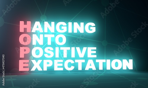 HOPE - Hanging Onto Positive Expectations acronym. Neon shine letters. 3D Render
