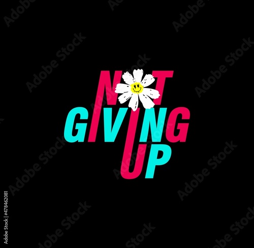  not giving up,slogan,quote the state typography for print t shirt 