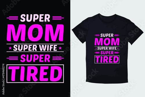MOTHER T-SHIRT SUPER MOM SUPER WIFE SUPER TIRED