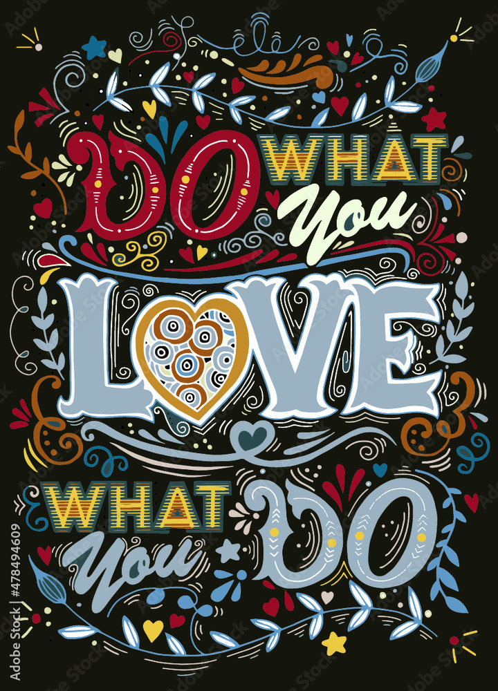 do what you love, love what you do . inspirational quote. drawing vintage