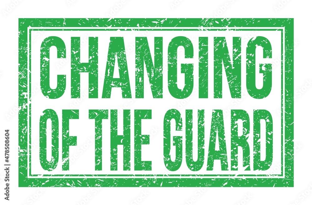 Fototapeta premium CHANGING OF THE GUARD, words on green rectangle stamp sign