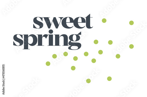 Modern, simple, minimal typographic design of a saying "Sweet Spring" in green and grey colors. Cool, urban, trendy and playful graphic vector art