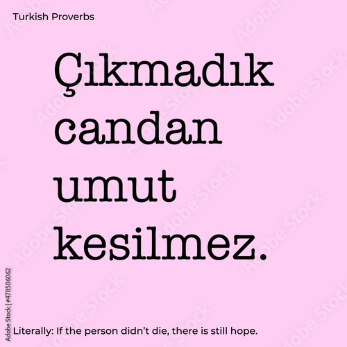 Turkish proverb meaning "If the person didn’t die, there is still hope."