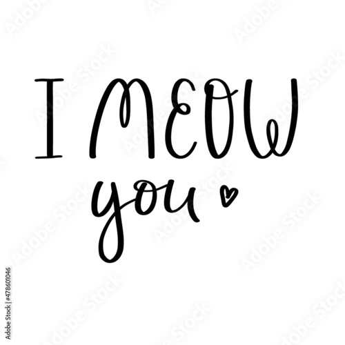 The handwritten phrase I meow you. Hand lettering. Words on the theme of Valentine's Day. Black and white vector silhouette isolated on a white background.