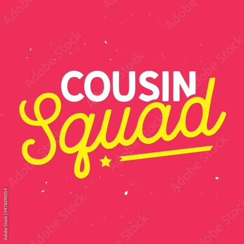 Cousin squad lettering quotes for poster concept vector