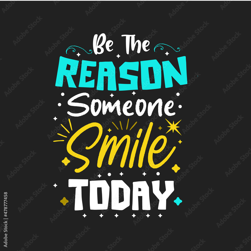 Be the reason someone smile today lettering design for t shirt vector