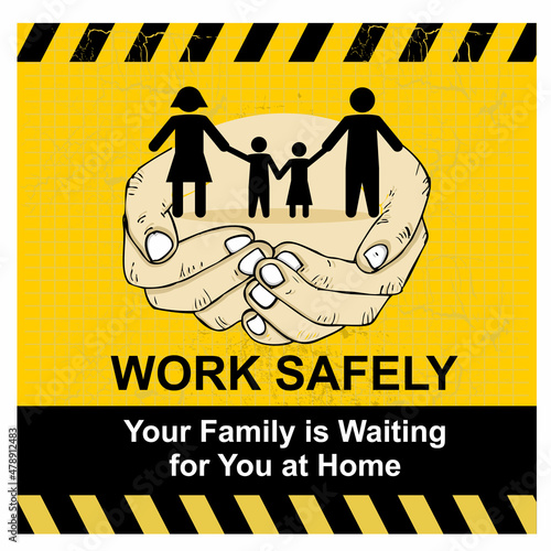 Work Safely, your family is waiting for you at home, poster and banner