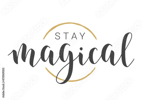 Vector Illustration. Handwritten Lettering of Stay Magical. Template for Banner, Greeting Card, Postcard, Invitation, Party, Poster or Sticker. Objects Isolated on White Background.