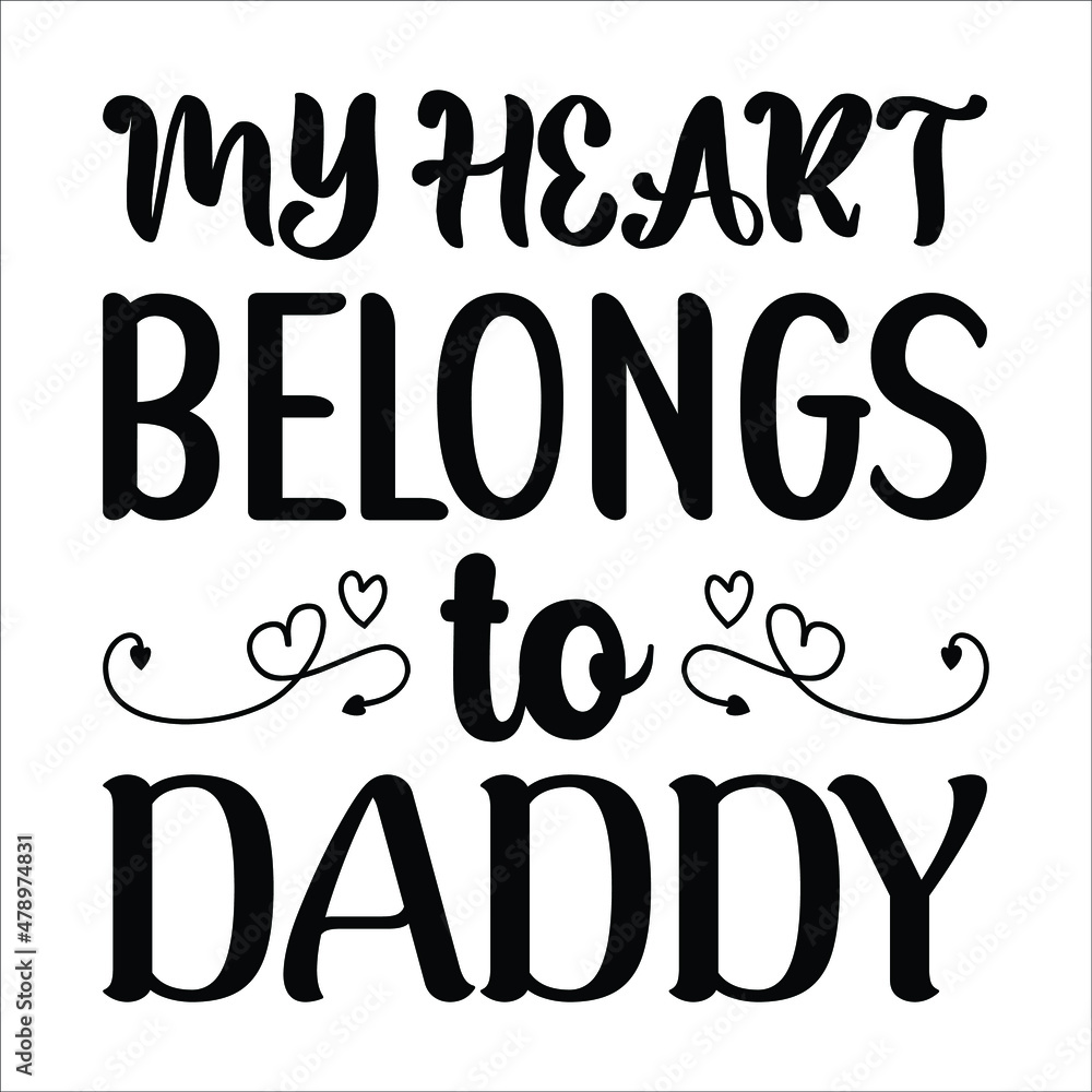 My heart belongs to daddy, Cute heart vector, arrow, Happy Valentine shirt print template.