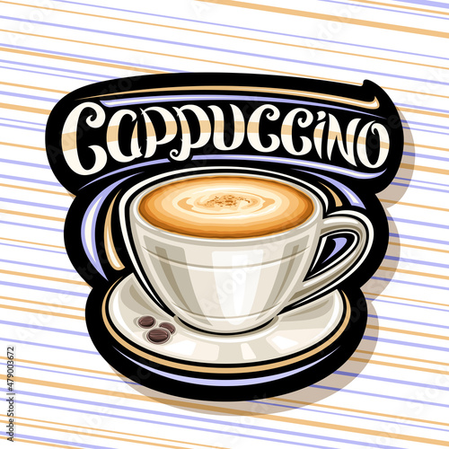 Vector logo for Cappuccino Coffee, illustration of single ceramic cup with coffee drink and roast grains on plate, black decorative tag with unique brush lettering for word cappuccino for coffee shop