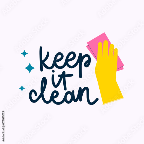 Keep it clean lettering sticker. Hand in glove cleans shiny surface. Flat illustration of disinfecting cleanup with microfiber and detergent. Clean home and housekeeping concept.