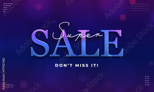 Super Sale Banner Design With Given Message Don't Miss It! On Blue Bokeh Blur Background.
