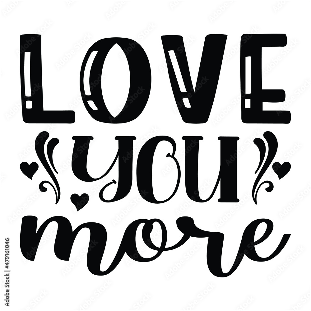Love you more, lettering card. Hand drawn inspirational quote for Valentine's day. Motivational print for invitation cards, brochures, poster, t-shirts, mugs. Love you more, lettering card. Hand drawn inspirational quote for Valentine's day. Motivational print for invitation cards, brochures, poster, t-shirts, mugs.