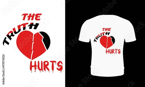 The truth hurts t shirt design template. typography, quotes, vector, valentine's day t shirt design. Valentines day t shirt design.