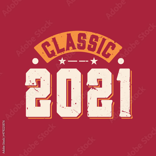 Classic 2021. 2021 Vintage Retro Birthday