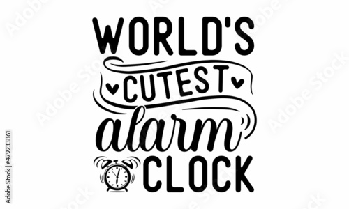 World's cutest alarm clock - God knew my heart needed you, Baby shower hand-drawn modern brush calligraphy phrase, Cute simple vector sign, Good for baby clothes, greeting card, poster, banner, gift