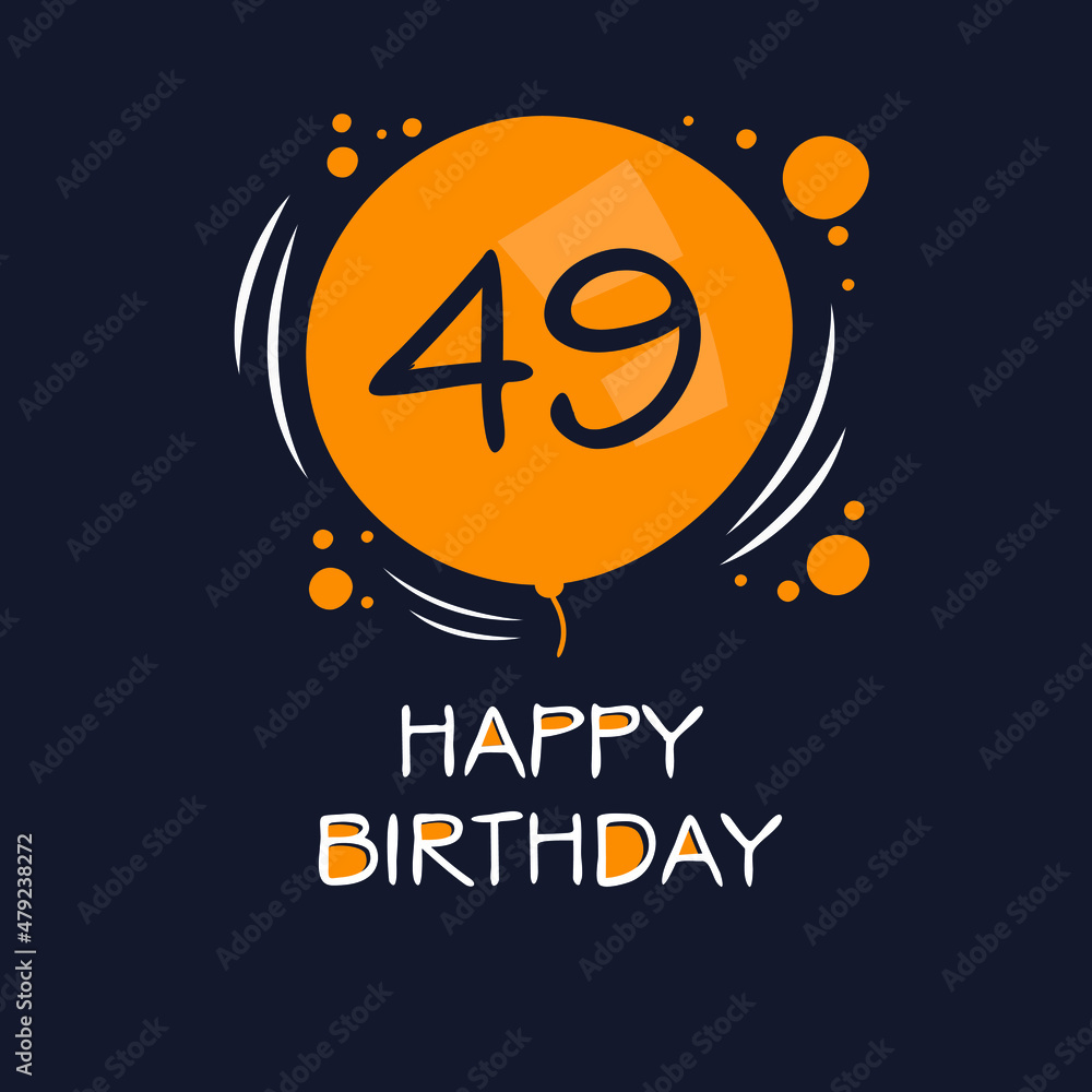 Fototapeta premium Creative Happy Birthday to you text (49 years) Colorful greeting card ,Vector illustration.