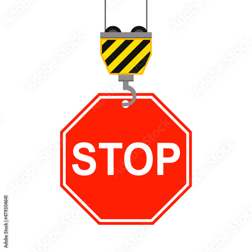 Stop prohibiting sign. A crane winch holds a stop sign on the hook. Vector, cartoon illustration.