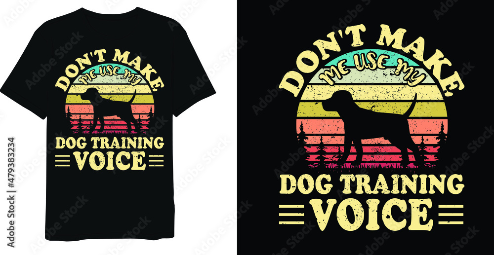 Obraz premium Don't make me use my dog training voice retro vintage dog t-shirt design