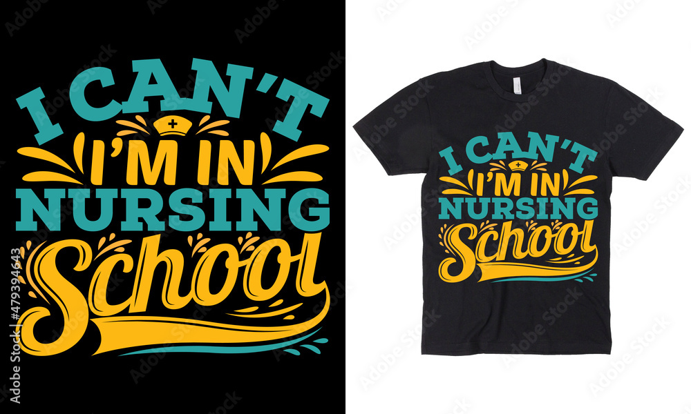 I can't I am in nursing school t-shirt design I can't I am in nursing school t-shirt design