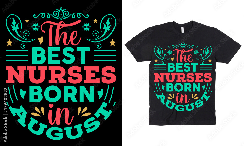 The Best nurses are born in August t-shirt design The Best nurses are born in August t-shirt design