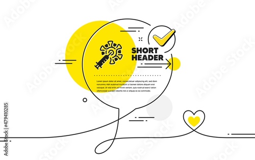 Coronavirus vaccine simple icon. Continuous line check mark chat bubble. Corona syringe sign. Covid jab symbol. Coronavirus vaccine icon in chat comment. Talk with heart banner. Vector