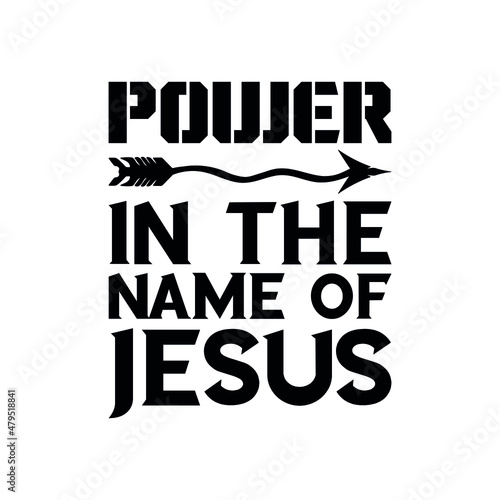 power in the name of Jesus. Isolated Christian Quote