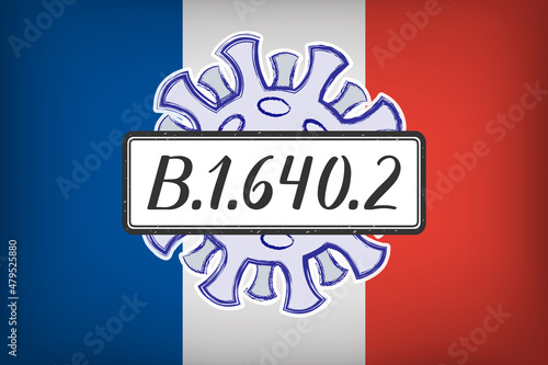 Mutation B.1.640.2, variant of covid-19, handwritten on a scratched sign. With the French flag in the background, because it was first discovered in France.