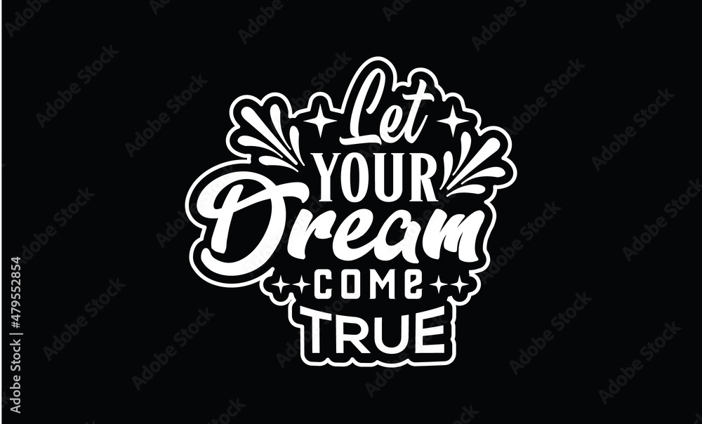 Naklejka premium Let your dream come true t shirt design.