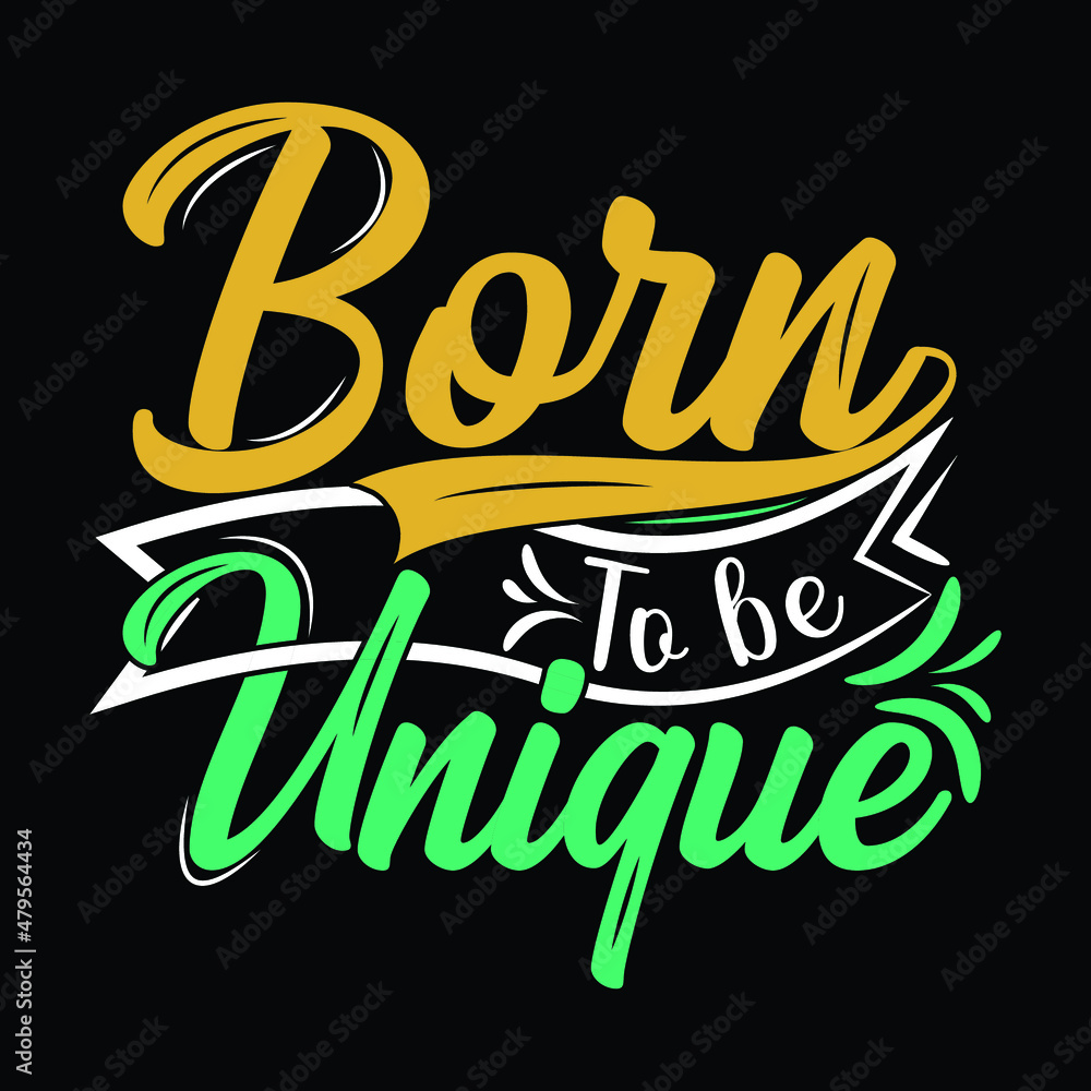 Born to be unique t-shirt Design, vector, apparel, template, vintage, eps 10, typography t-shirt