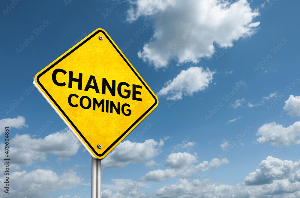 Change Coming information road sign Change Coming information road sign